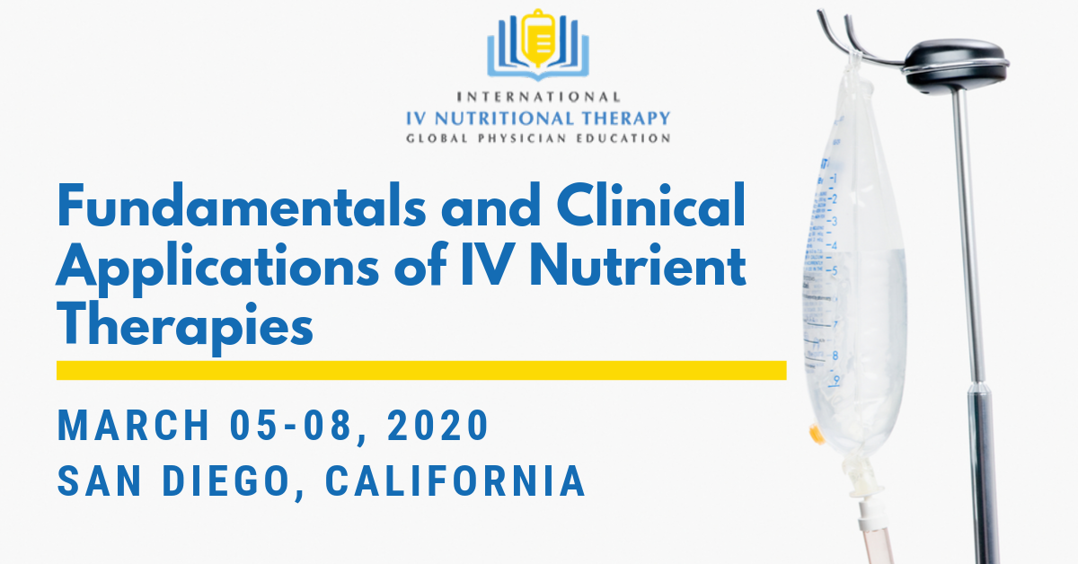 Fundamentals and Clinical Applications of IV Nutrient Therapies, San Diego 2020