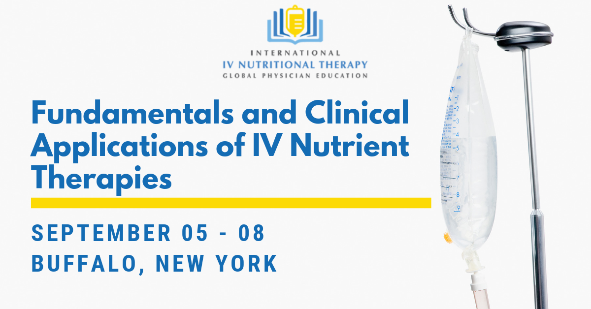 Fundamentals and Clinical Applications of IV Nutrient Therapies, Sep 5-8, Buffalo, New York